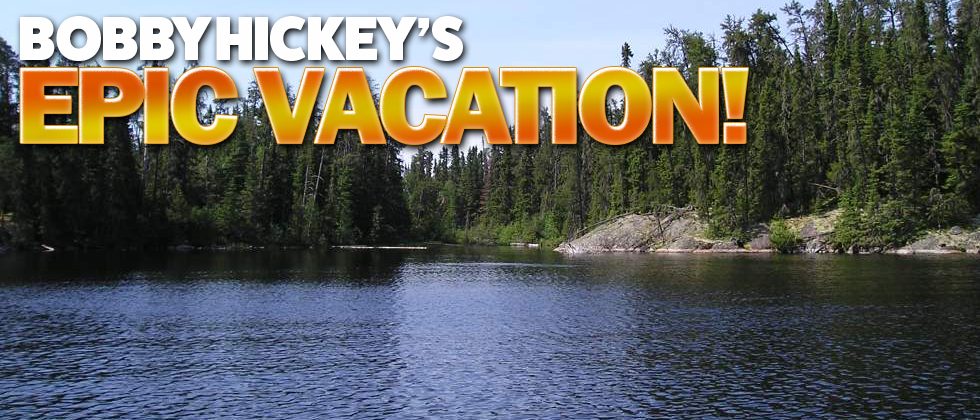 Bobby Hickey's Epic Vacation
