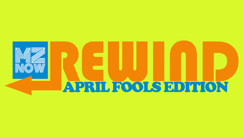MZNOW Rewind - April Foold Edition