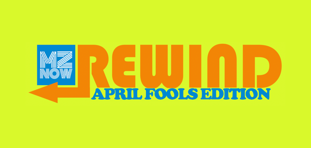 MZNOW Rewind - April Foold Edition