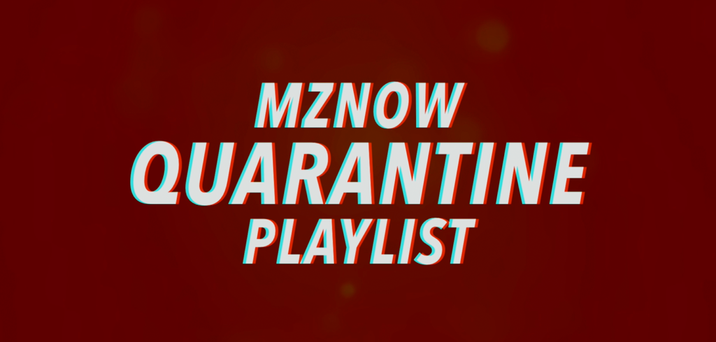 MZNOW Quarantine Playlist