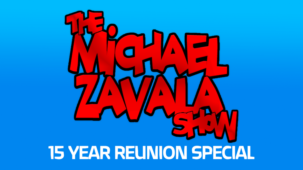 The Michael Zavala Show 15 Year Reunion Special